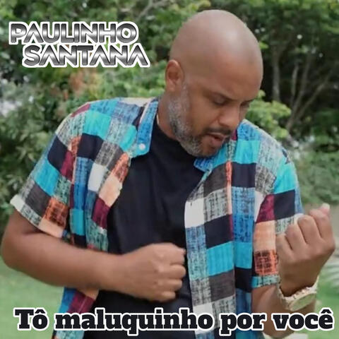 Tô Maluquinho por Você