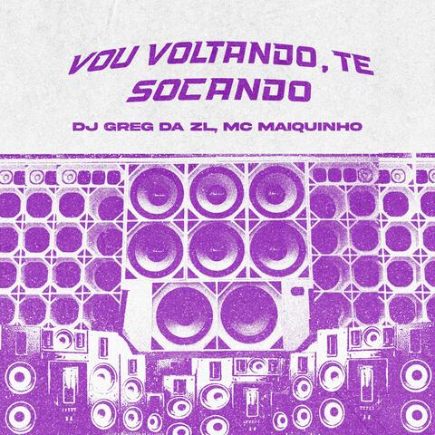Vou Voltando, Te Socando