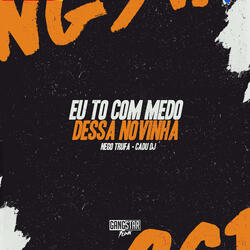 Eu To Com Medo Dessa Novinha