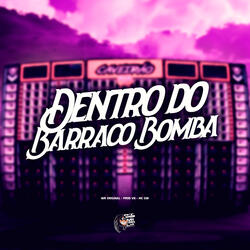Dentro do Barraco Bomba