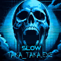 Takataka.Exe - Slow