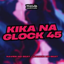 Kika na Glock 45