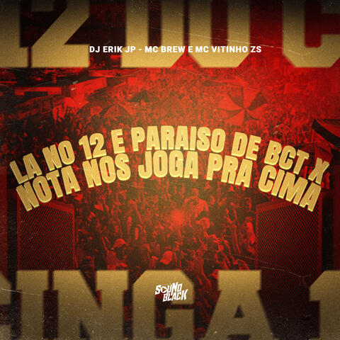 La no 12 e Paraiso de Bct X Nota nos Joga pra Cima