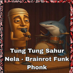 Tung Tung Sahur Nela - Brainrot Funk Phonk