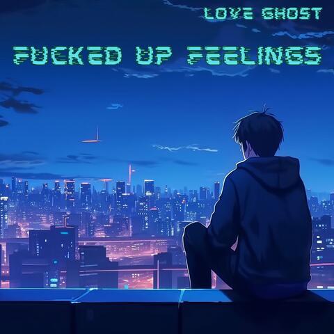Fucked Up Feelings