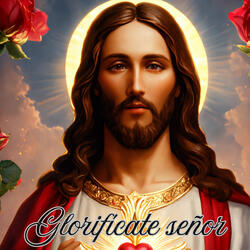 Glorificate Señor