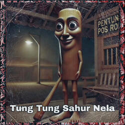 Tung Tung Sahur Nela Slowed