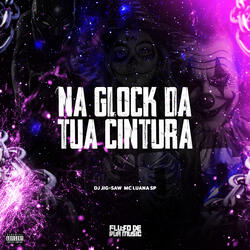Na Glock da Tua Cintura