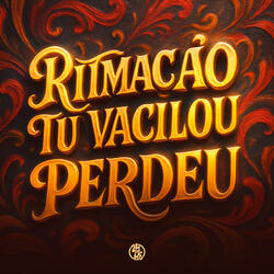 Ritmação Tu Vacilou Perdeu