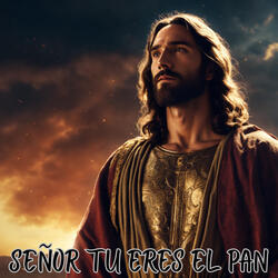 Señor Tu Eres el Pan