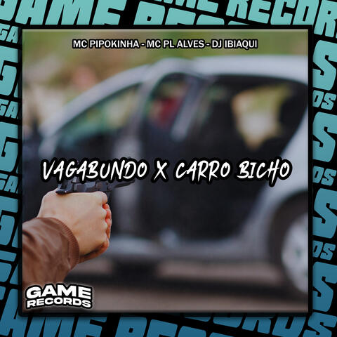 Vagabundo X Carro Bicho
