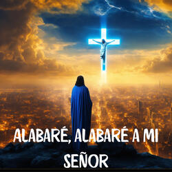 Alabaré, Alabaré a Mi Señor