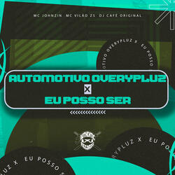 Automotivo Overypluz X - Eu Posso Ser
