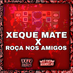 Xeque Mate  X  Roça nos Amigos - Speed Up