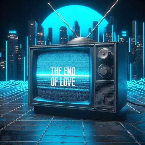 The End Of Love