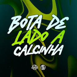Bota de Lado a Calcinha