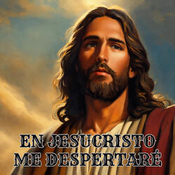 En Jesucristo Me Despertaré