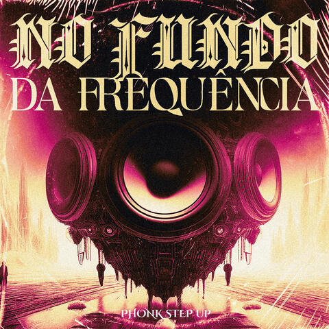 No Fundo da Frequência - Phonk Step Up