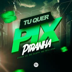 Tu Quer Pix Piranha
