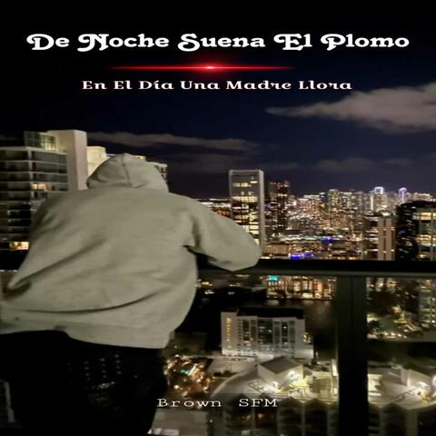 De Noche Suena el Plomo en el Dia una Madre Llora