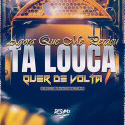 Agora Que Me Perdeu Ta Louca Quer de Volta
