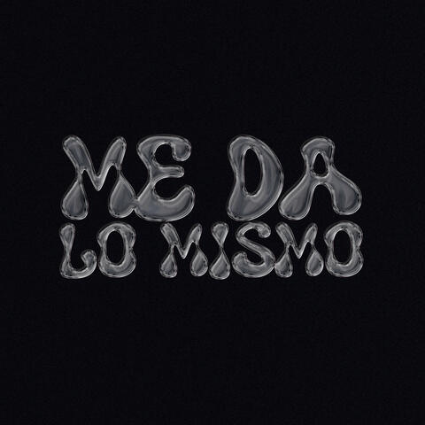 Me Da Lo Mismo