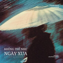 Không Thể Như Ngày Xưa
