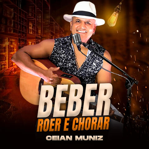 Beber, Roer e Chorar