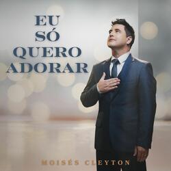 Eu Só Quero Adorar