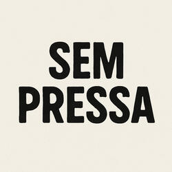 Sem Pressa