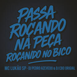 Passa Roçando na Peça Roçando no Bico