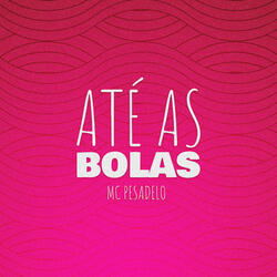 Até as Bolas
