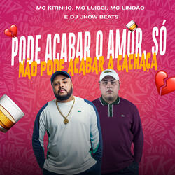 Pode Acabar o Amor, Só Não Pode Acabar a Cachaça