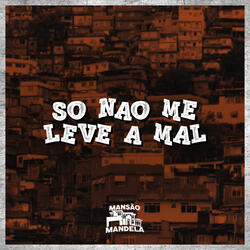 Só Não Me Leve a Mal
