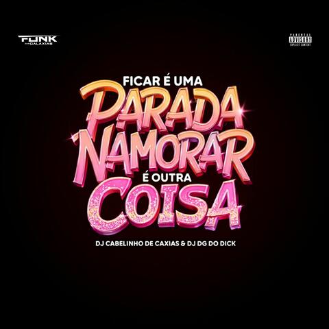 Ficar É uma Parada Namorar É Outra Coisa