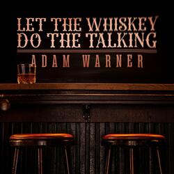 Let the Whiskey Do the Talking