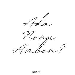 Ada Nona Ambon?