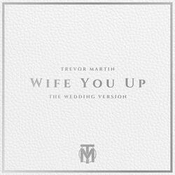 Wife You Up (The Wedding Version)