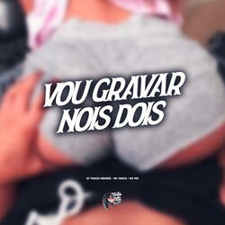 Vou Gravar Nois Dois