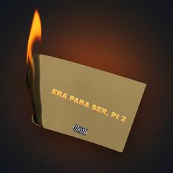 Era para Ser, Pt 2