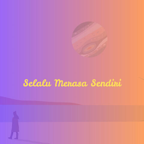 Selalu Merasa Sendiri