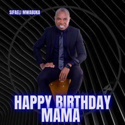 Happy Birthday Mama