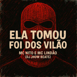 Ela Tomou Foi dos Vilão