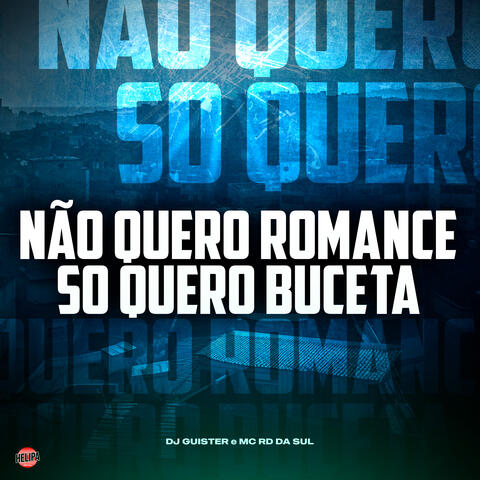 Não Quero Romance Só Quero Buceta