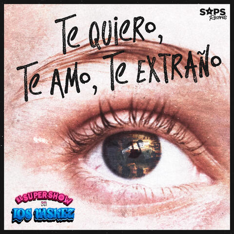 Te Quiero, Te Amo, Te Extraño