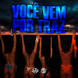 Voce Vem por Traz