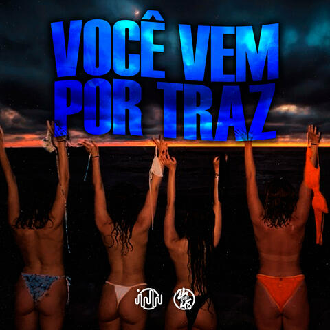 Voce Vem por Traz