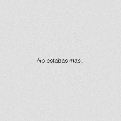 No Estabas Más