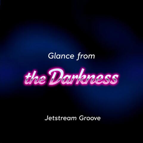 Glance from the Darkness