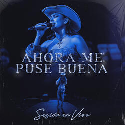 Ahora Me Puse Buena